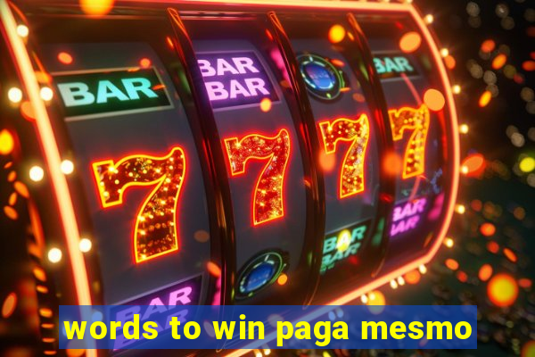 words to win paga mesmo