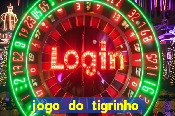 jogo do tigrinho ganha dinheiro mesmo