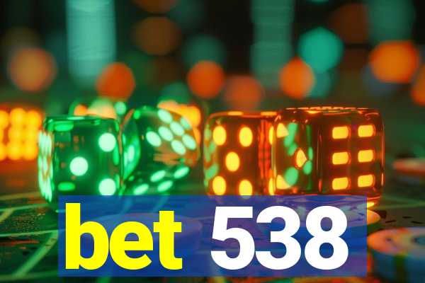 bet 538