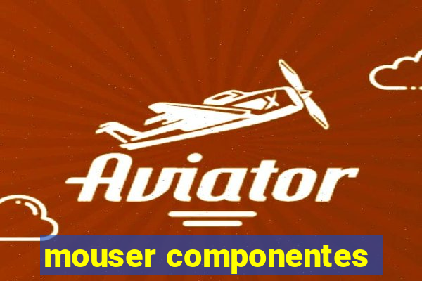 mouser componentes