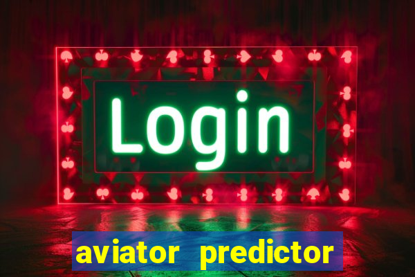 aviator predictor v4.0 apk