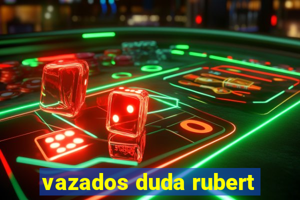 vazados duda rubert