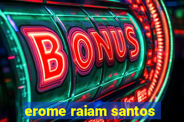 erome raiam santos