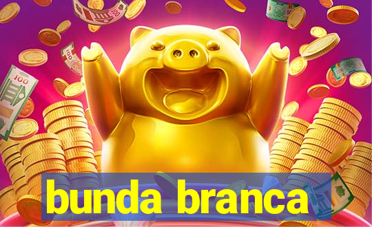 bunda branca