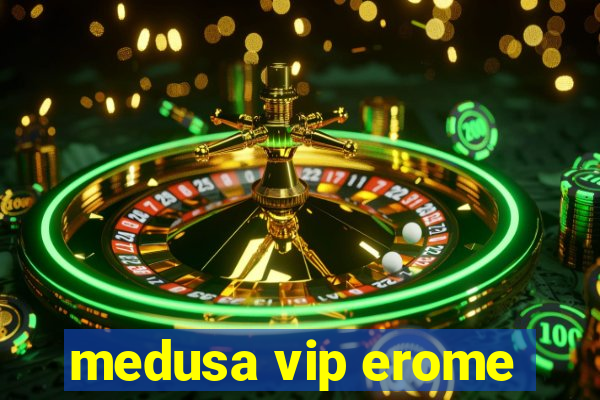 medusa vip erome