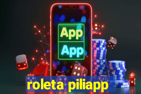 roleta piliapp