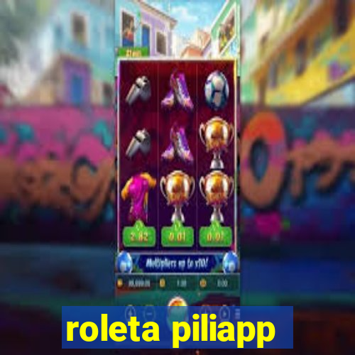 roleta piliapp