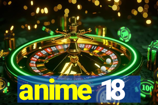 anime 18