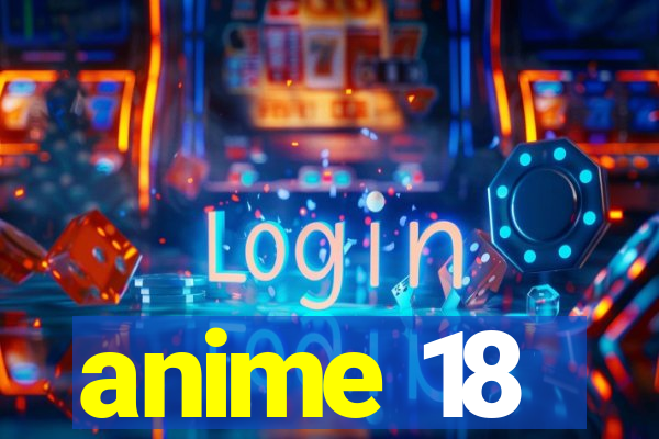 anime 18