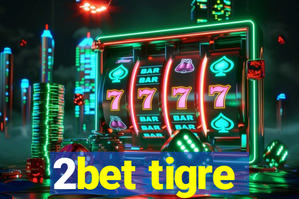 2bet tigre