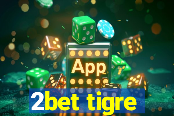 2bet tigre