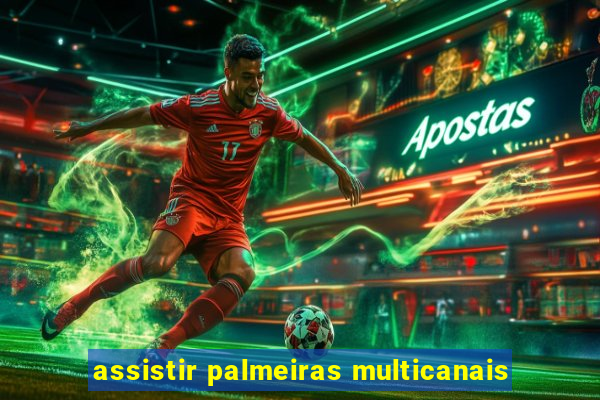 assistir palmeiras multicanais