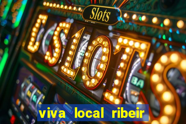 viva local ribeir o preto