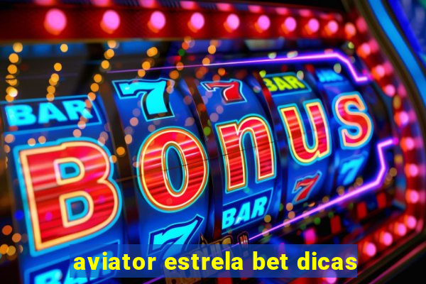 aviator estrela bet dicas