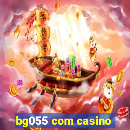 bg055 com casino