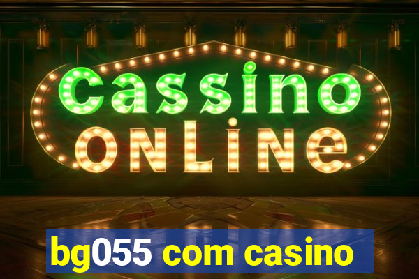 bg055 com casino