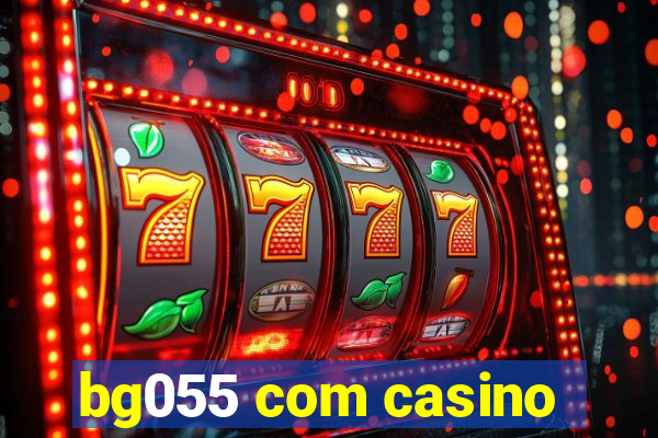 bg055 com casino