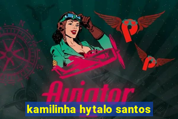 kamilinha hytalo santos