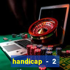 handicap - 2 resultado final