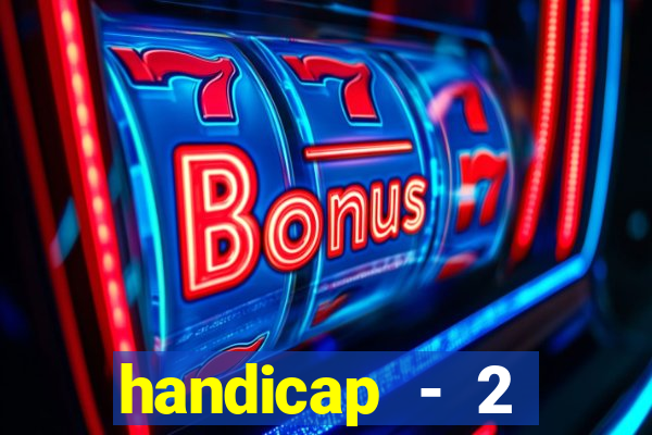 handicap - 2 resultado final