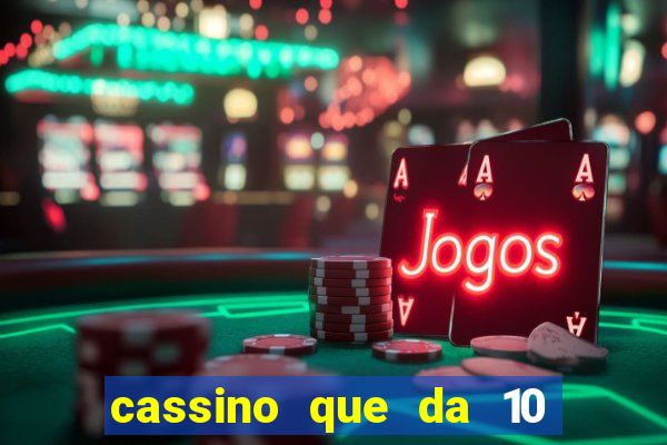 cassino que da 10 reais no cadastro