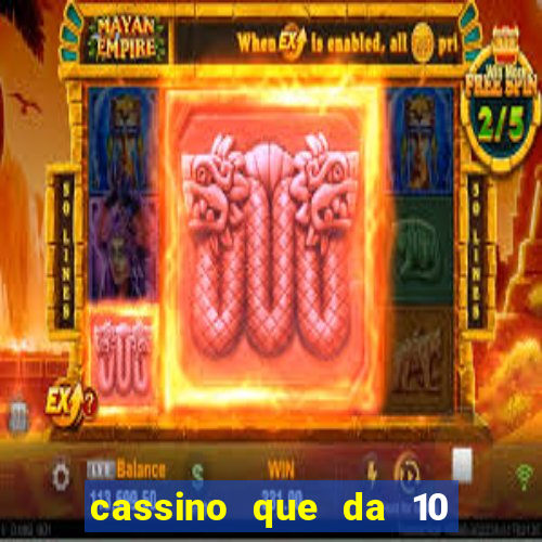 cassino que da 10 reais no cadastro