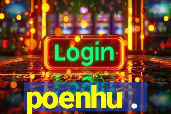 poenhu .