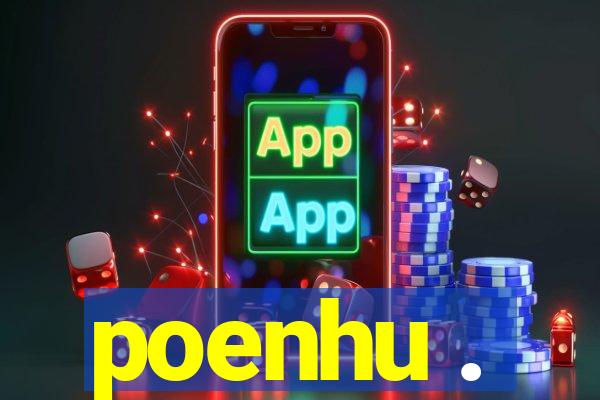 poenhu .