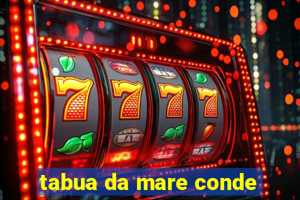 tabua da mare conde