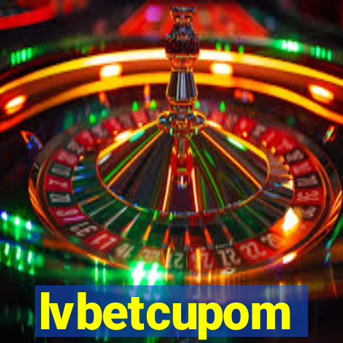 lvbetcupom