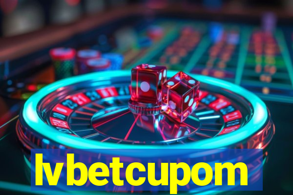 lvbetcupom