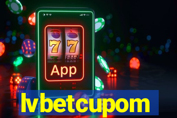 lvbetcupom