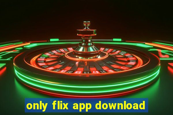 only flix app download