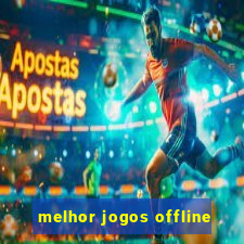 melhor jogos offline