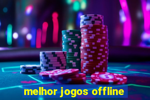 melhor jogos offline