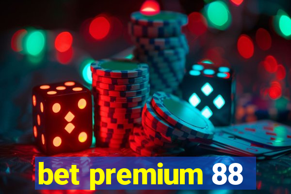 bet premium 88