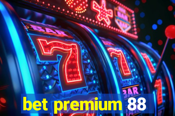 bet premium 88