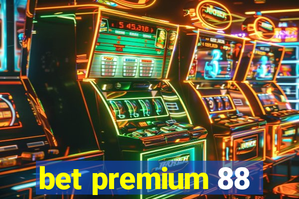 bet premium 88