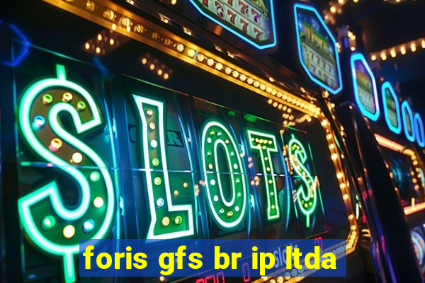 foris gfs br ip ltda