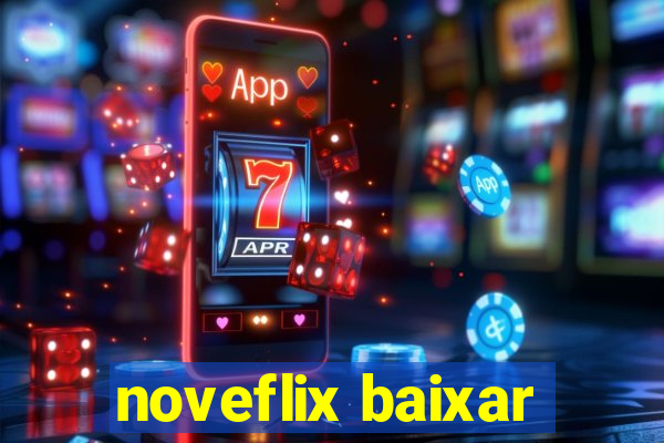 noveflix baixar