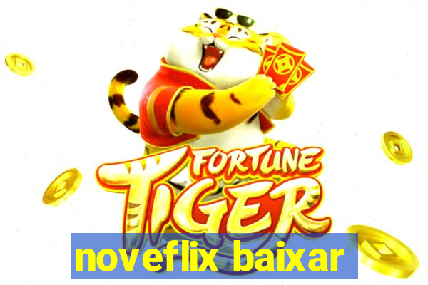 noveflix baixar