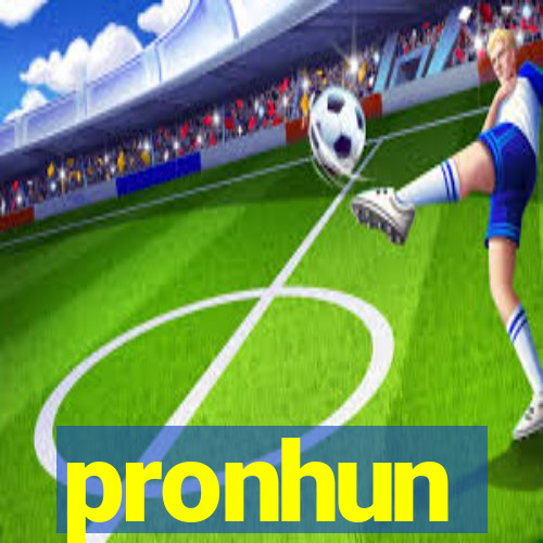 pronhun