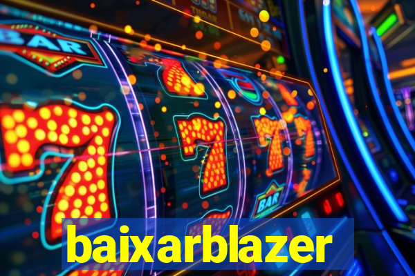 baixarblazer