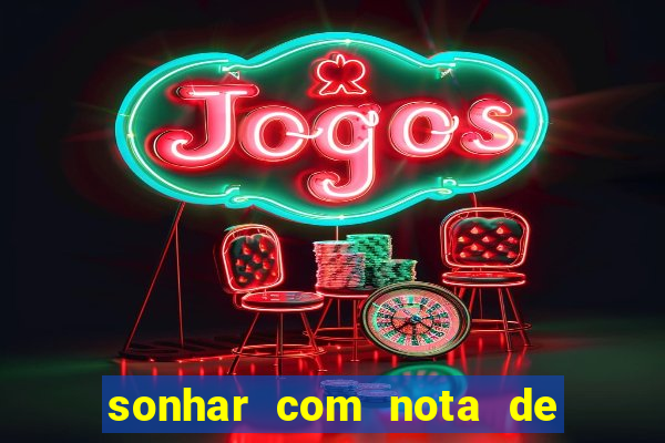 sonhar com nota de 100 reais jogo do bicho