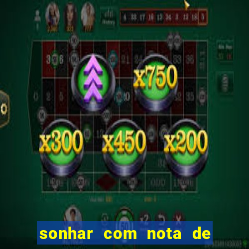 sonhar com nota de 100 reais jogo do bicho