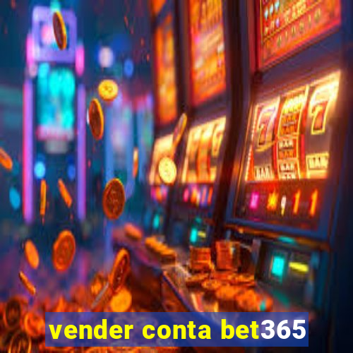 vender conta bet365