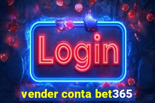 vender conta bet365