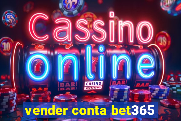 vender conta bet365