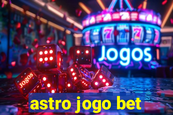 astro jogo bet