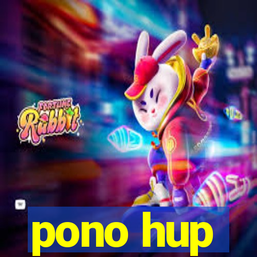 pono hup